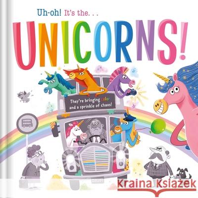 Uh-Oh! It's the Unicorns!: Padded Storybook Igloobooks 9781839037702