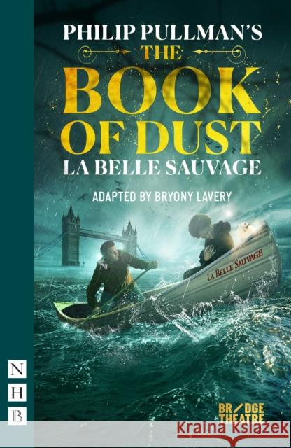 The Book of Dust – La Belle Sauvage Philip Pullman 9781839040306 Nick Hern Books