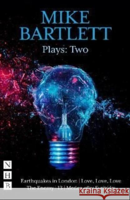 Mike Bartlett Plays: Two Mike Bartlett   9781839040573 Nick Hern Books