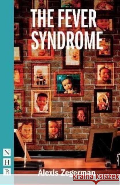 The Fever Syndrome Alexis Zegerman   9781839040696 Nick Hern Books