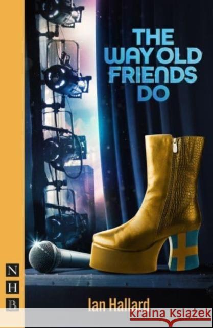 The Way Old Friends Do Ian Hallard 9781839041198 Nick Hern Books