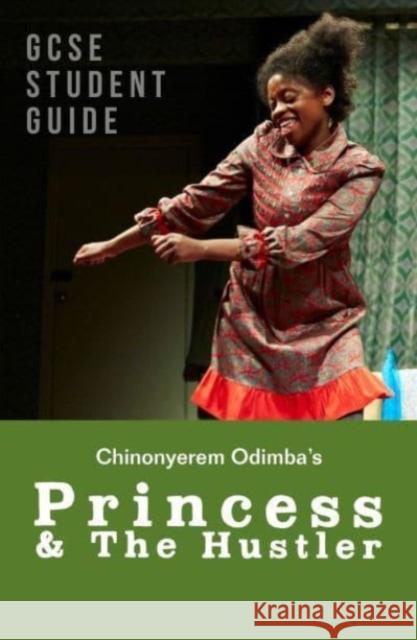 Princess & The Hustler: The GCSE Study Guide Alicia Pope 9781839041372 Nick Hern Books