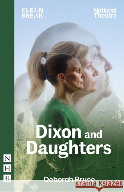 Dixon and Daughters Deborah Bruce 9781839041518 Nick Hern Books