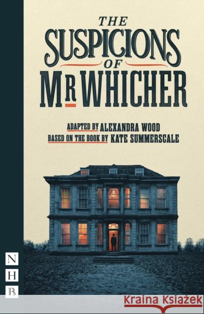 The Suspicions of Mr Whicher Kate Summerscale 9781839042409 Nick Hern Books