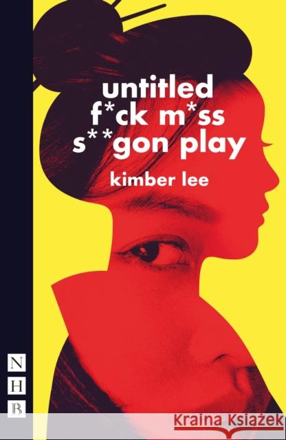 untitled f*ck m*ss s**gon play Kimber Lee   9781839042416 Nick Hern Books