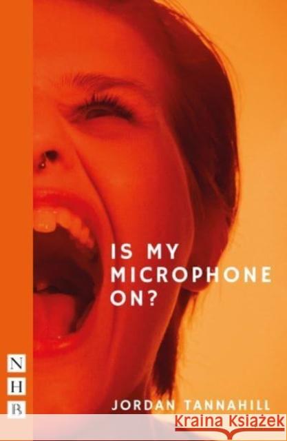 Is My Microphone On? Jordan Tannahill 9781839042829 Nick Hern Books