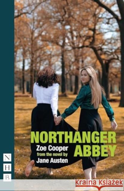 Northanger Abbey Zoe Cooper 9781839043130 Nick Hern Books