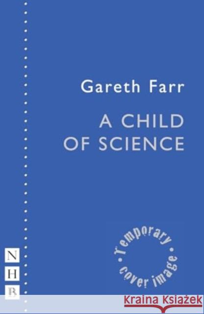 A Child of Science Gareth Farr 9781839043161