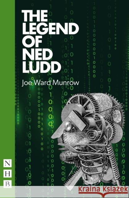 The Legend of Ned Ludd Joe Ward Munrow 9781839043208 Nick Hern Books