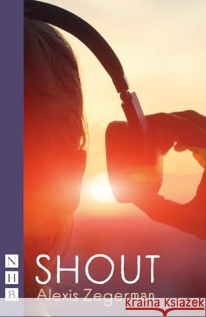 Shout Alexis Zegerman 9781839043741 Nick Hern Books