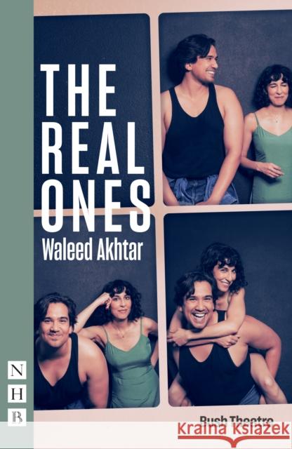 The Real Ones Waleed Akhtar 9781839043864 Nick Hern Books
