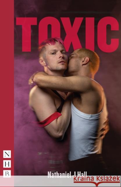 Toxic Nathaniel J Hall 9781839044427 Nick Hern Books