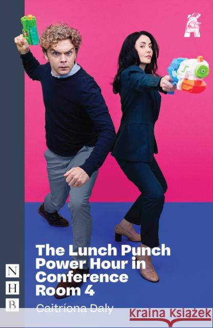 The Lunch Punch Power Hour in Conference Room 4 Caitriona Daly 9781839044946 Nick Hern Books