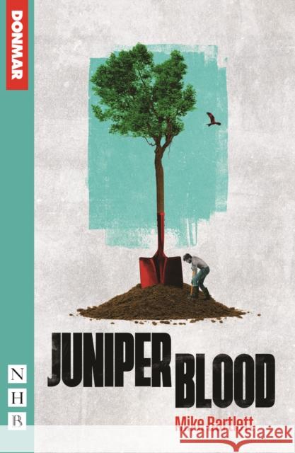 Juniper Blood Mike Bartlett 9781839045004 Nick Hern Books