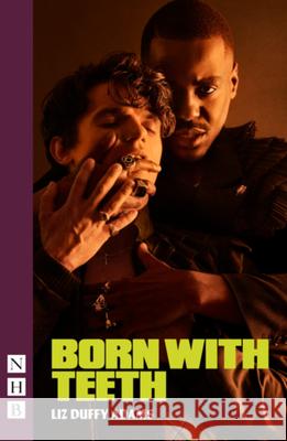 Born With Teeth Liz Duffy Adams 9781839045042 Nick Hern Books