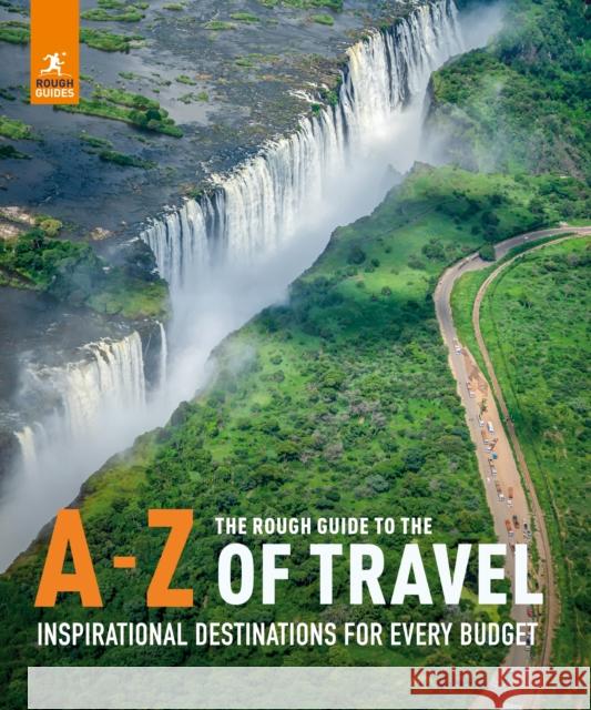 The Rough Guide to the A-Z of Travel (Inspirational Destinations for Every Budget) Guides, Rough 9781839052729 APA Publications