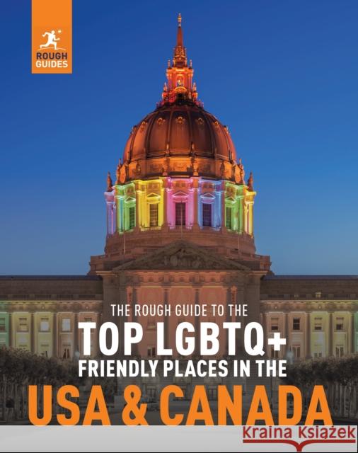 The Rough Guide to the Top LGBTQ+ Friendly Places in the USA & Canada Rough Guides 9781839059858 APA Publications