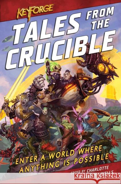 KeyForge: Tales From the Crucible: A KeyForge Anthology C L Werner 9781839080234 Aconyte Books