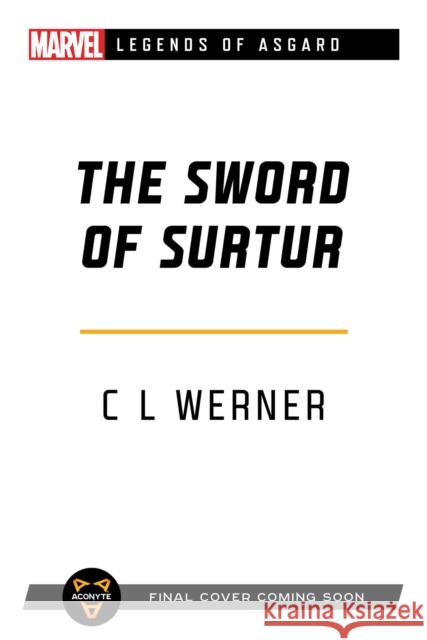 The Sword of Surtur: A Marvel Legends of Asgard Novel C L Werner 9781839080371 Aconyte Books