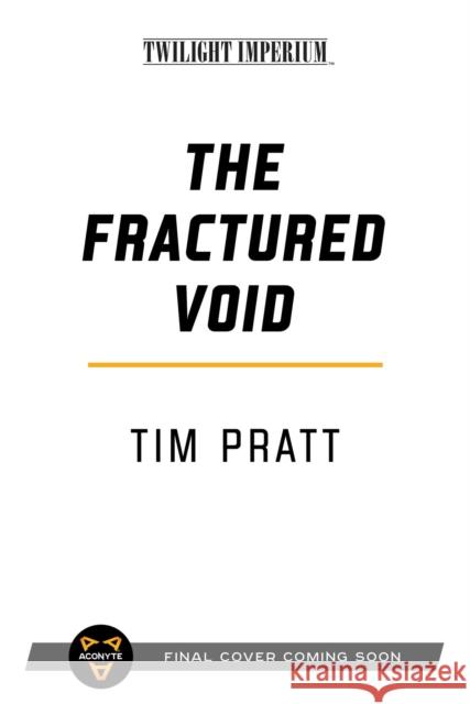 The Fractured Void: A Twilight Imperium Novel Tim Pratt 9781839080463 Aconyte Books