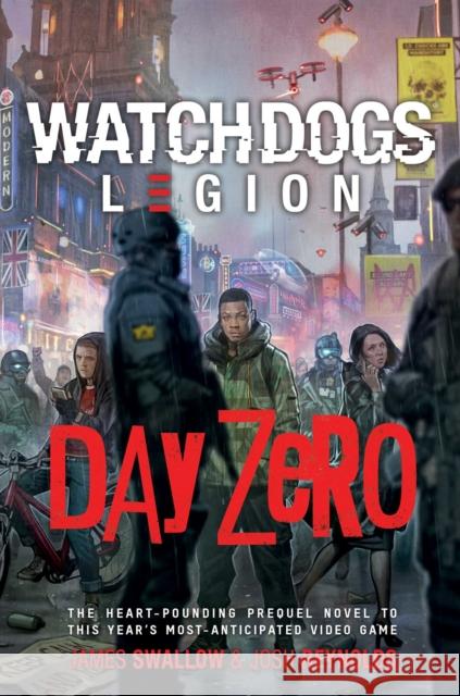 Watch Dogs Legion: Day Zero James Swallow 9781839080487 Aconyte
