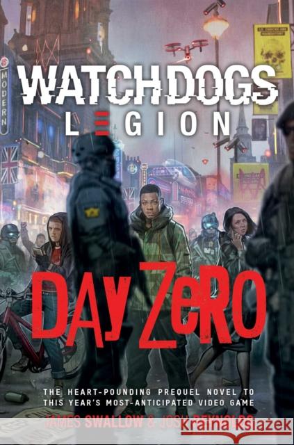 Watch Dogs Legion: Day Zero James Swallow 9781839080487 Aconyte Books