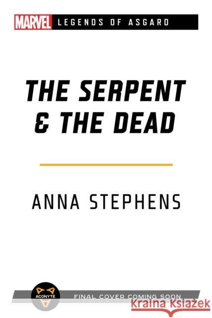 The Serpent & The Dead: A Marvel: Legends of Asgard Novel Anna Stephens 9781839080685 Aconyte