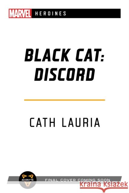 Black Cat: Discord: A Marvel Heroines Novel Cath Lauria 9781839081347 Aconyte Books