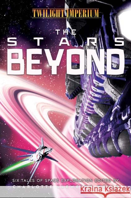 The Stars Beyond: A Twilight Imperium Anthology Charlotte Llewelyn-Wells 9781839081804 Aconyte Books