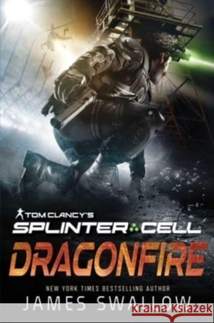 Tom Clancy's Splinter Cell: Dragonfire James Swallow 9781839081996 Aconyte Books