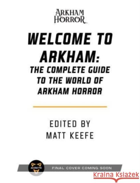 Welcome to Arkham: An Illustrated Guide for Visitors David Annandale 9781839082252 Aconyte
