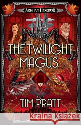 The Twilight Magus: An Arkham Horror Novel Tim Pratt 9781839083143 Aconyte Books