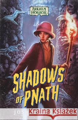 Shadows of Pnath: An Arkham Horror Novel Josh Reynolds 9781839083570