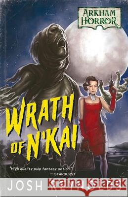 Wrath of N'Kai: An Arkham Horror Novel Josh Reynolds 9781839083600