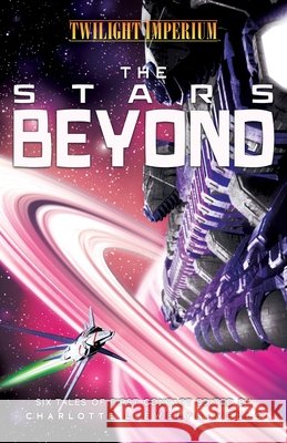 The Stars Beyond: A Twilight Imperium Anthology Charlotte Llewelyn-Wells M. Darusha Wehm 9781839083945 Aconyte Books
