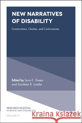 New Narratives of Disability: Constructions, Clashes, and Controversies Sara E. Green (University of South Florida, USA), Dr Donileen R. Loseke (University of South Florida, USA) 9781839091445