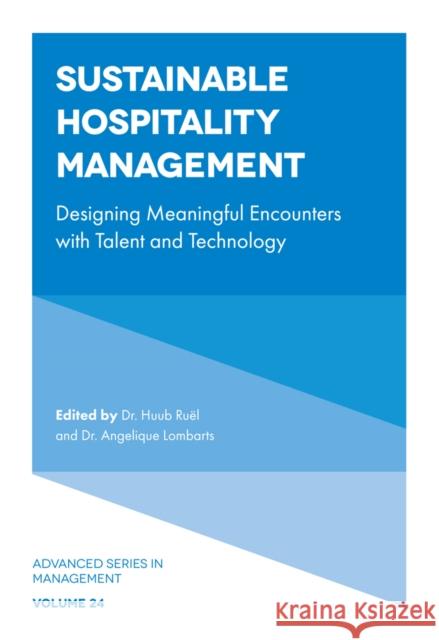 Sustainable Hospitality Management: Designing Meaningful Encounters with Talent and Technology Huub Ruël (Universidad de Lima, Peru), Dr. Angelique Lombarts (Universidad de Lima, Peru) 9781839092664 Emerald Publishing Limited