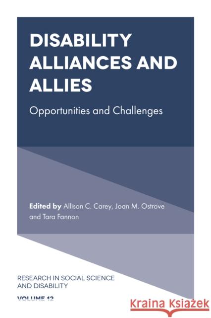 Disability Alliances and Allies: Opportunities and Challenges Allison C. Carey (Shippensburg University. USA), Joan M. Ostrove (Macalester College. USA), Tara Fannon (New York City D 9781839093227 Emerald Publishing Limited