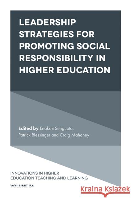 Leadership Strategies for Promoting Social Responsibility in Higher Education Enakshi Sengupta (Independent Researcher and Scholar, Afghanistan), Patrick Blessinger (St. John’s University, USA), Cra 9781839094279 Emerald Publishing Limited