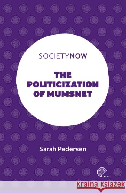 The Politicization of Mumsnet Sarah Pedersen 9781839094712