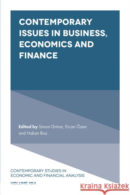 Contemporary Issues in Business, Economics and Finance Simon Grima (University of Malta, Malta), Ercan Özen (University of Usak, Turkey), Hakan Boz (University of Usak, Turkey 9781839096051