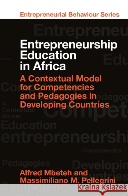 Entrepreneurship Education in Africa: A Contextual Model for Competencies and Pedagogies in Developing Countries Alfred Mbeteh Massimiliano M. Pellegrini 9781839097034 Emerald Publishing Limited