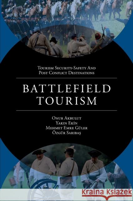 Battlefield Tourism Onur Akbulut Yakin Ekin Mehmet Emre G?ler 9781839099915 Emerald Publishing Limited