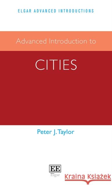 Advanced Introduction to Cities Peter J. Taylor   9781839100123 Edward Elgar Publishing Ltd