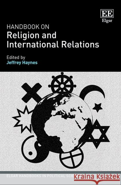 Handbook on Religion and International Relations Jeffrey Haynes   9781839100239 Edward Elgar Publishing Ltd