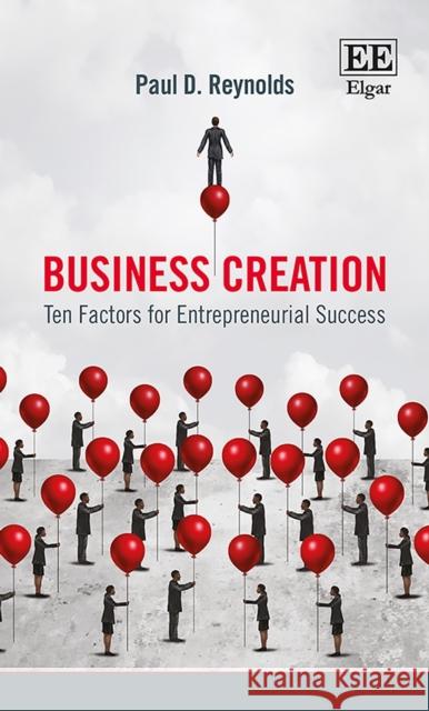 Business Creation: Ten Factors for Entrepreneurial Success Paul Davidson Reynolds   9781839100819