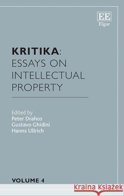 Kritika: Essays on Intellectual Property: Volume 4 Peter Drahos Gustavo Ghidini Hanns Ullrich 9781839101335 Edward Elgar Publishing Ltd