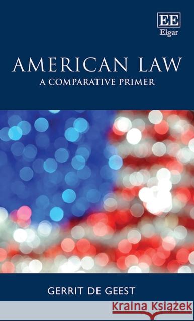 American Law: A Comparative Primer Gerrit De Geest 9781839101441 Edward Elgar Publishing Ltd