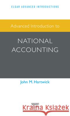 Advanced Introduction to National Accounting John M. Hartwick   9781839102332 Edward Elgar Publishing Ltd