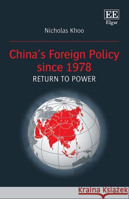 China's Foreign Policy since 1978: Return to Power Nicholas Khoo   9781839103049